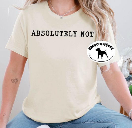 Absolutely Not tee