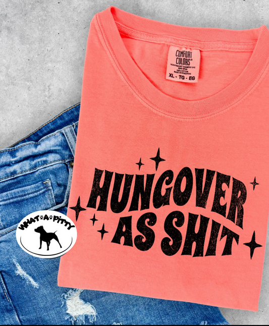 Hungover as shit tee