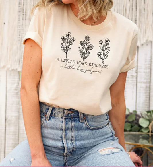 A Little More Kindness a Little Less Judgement tee