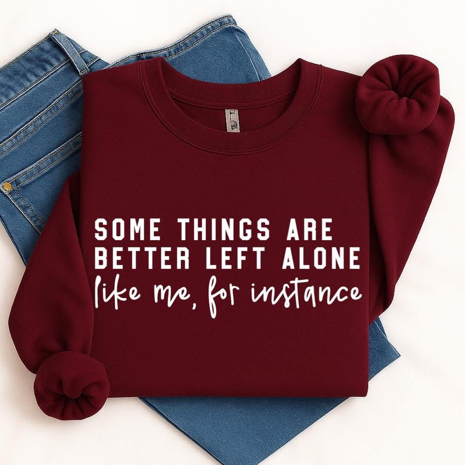 Some things are better left alone tee