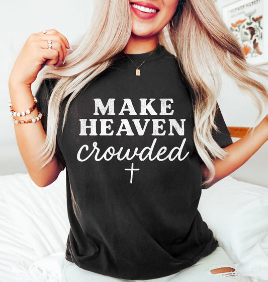 Make Heaven Crowded tee