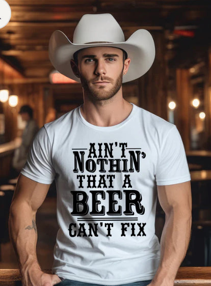 Ain't nothin' that a BEER can't fix tee