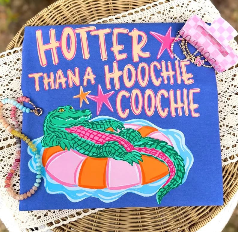 Hotter than a Hoochie Coochie tee