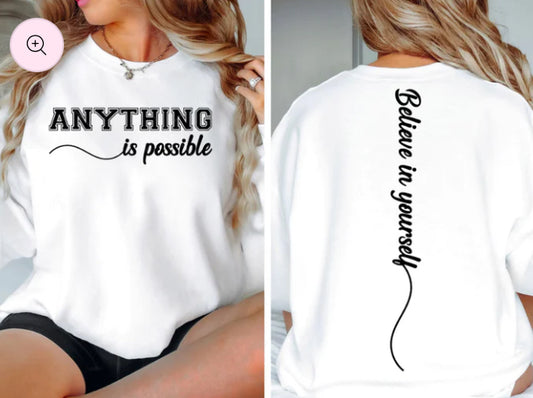 ANYTHING is Possible sweatshirt