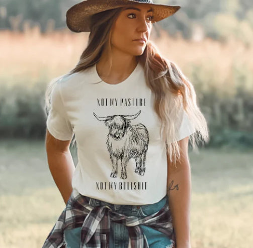 Not my Pasture, Not my Bullshit tee