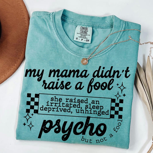 My mama didn't raise a fool tee