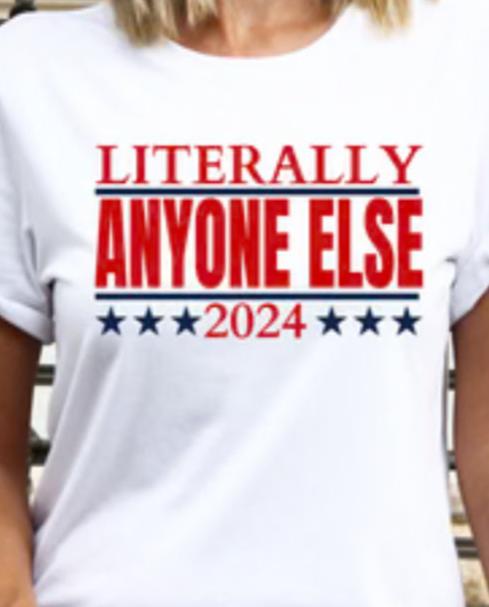 Literally ANYONE ELSE tee