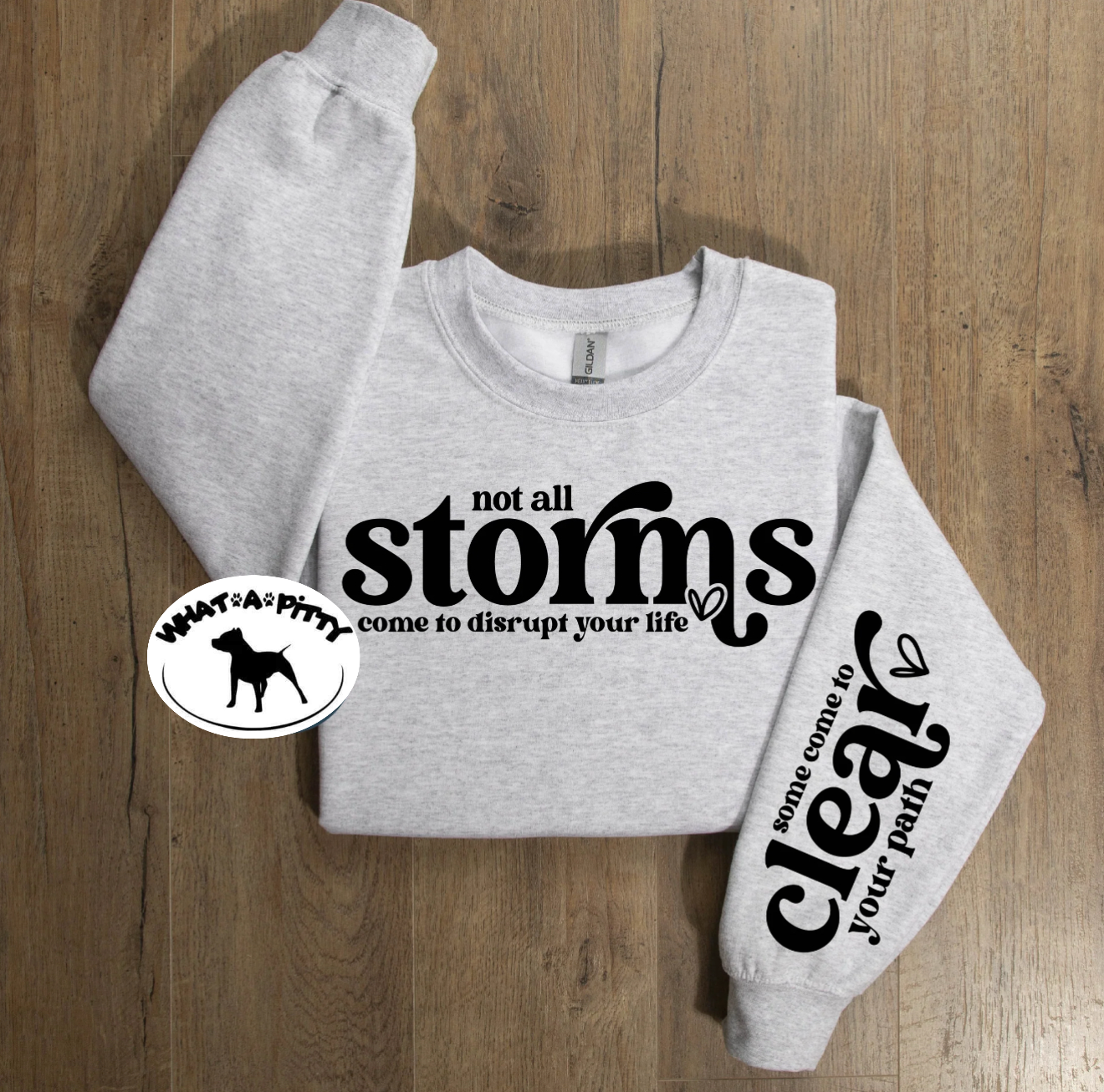 Not all Storms come to disrupt your life sweatshirt with sleeve design