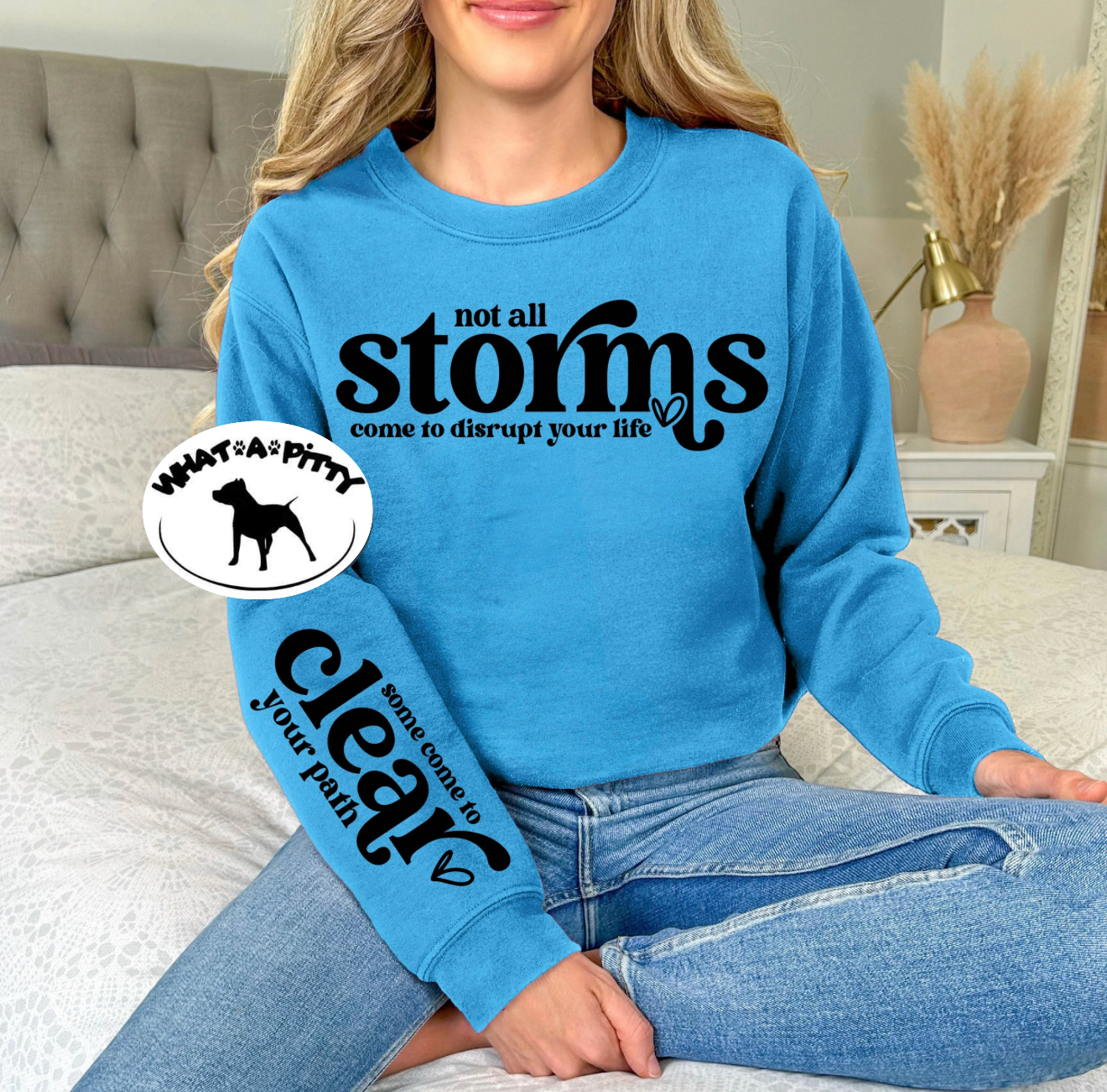 Not all Storms come to disrupt your life sweatshirt with sleeve design