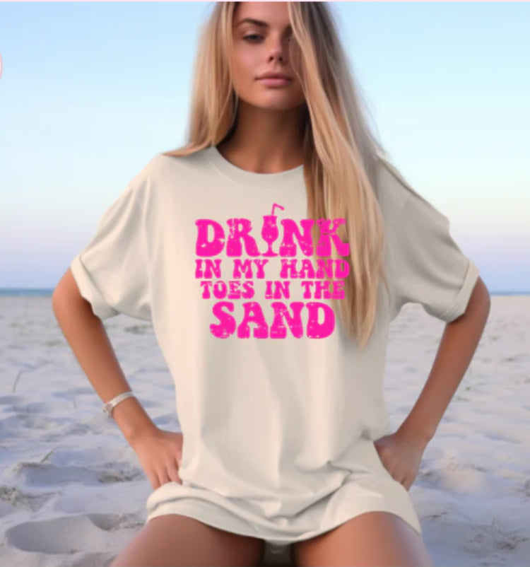 Drink in my hand toes in the sand t-shirt