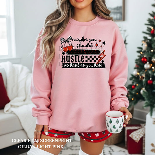 Maybe you should Hustle as hard as you hate tee (black ink)