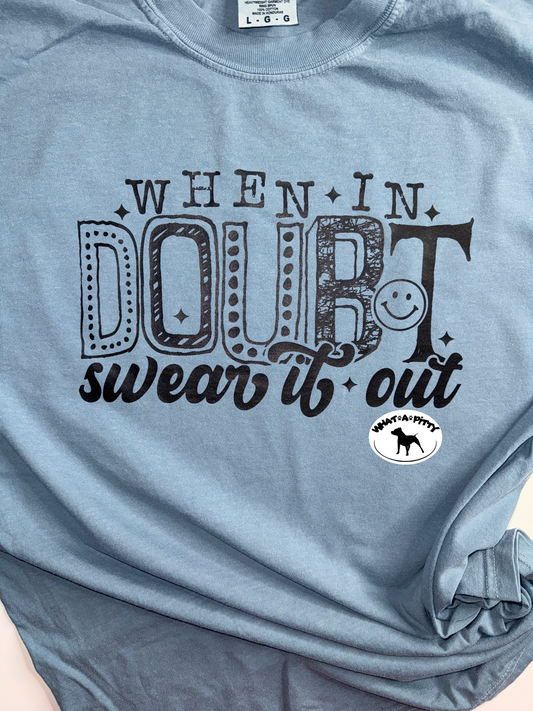 When in doubt swear it out tee