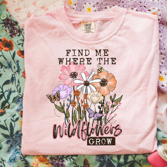Find Me where the Wildflowers Grow tee