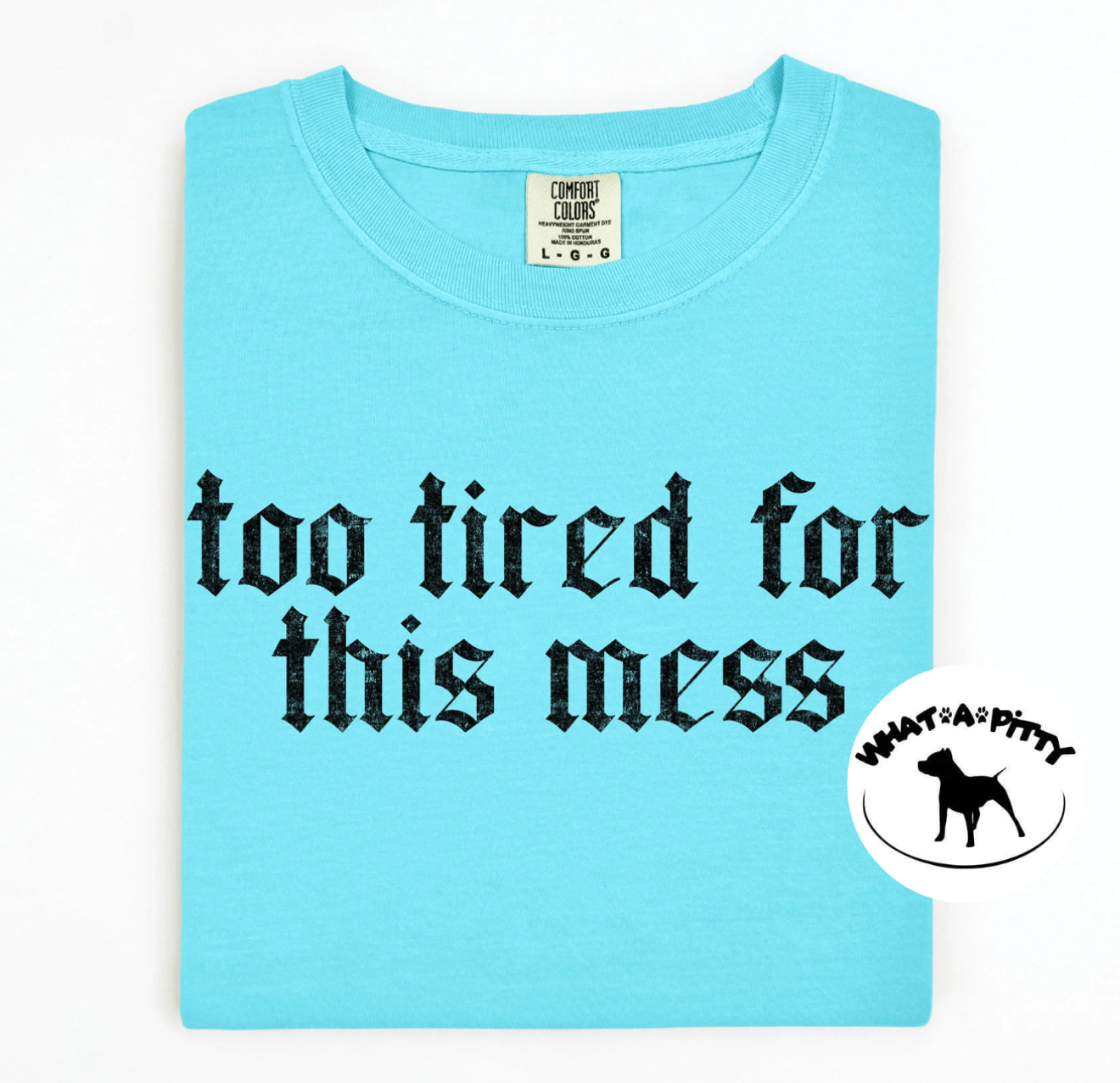too tired for this mess tee