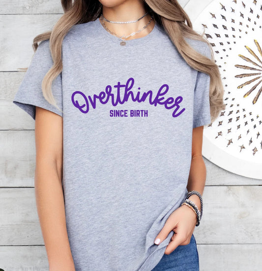 Overthinker Since Birth tee