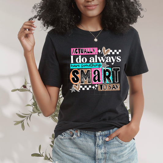 Have something smart to say tee (White Ink)