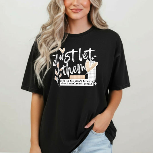 Let Them Irrelevant tee ( White Ink)
