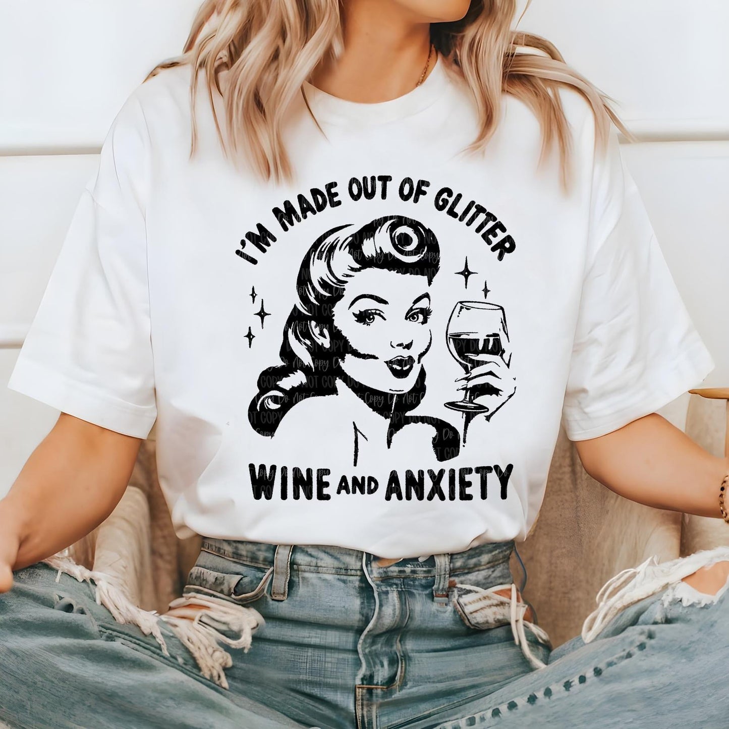 I'm made out of Glitter Wine and Anxiety tee