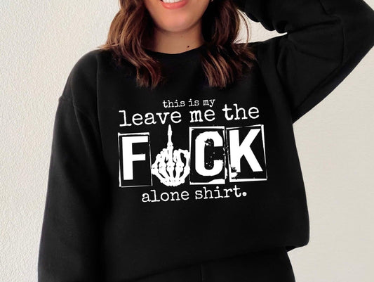 Leave me the F alone sweatshirt White Ink