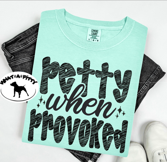Petty when Provoked tee