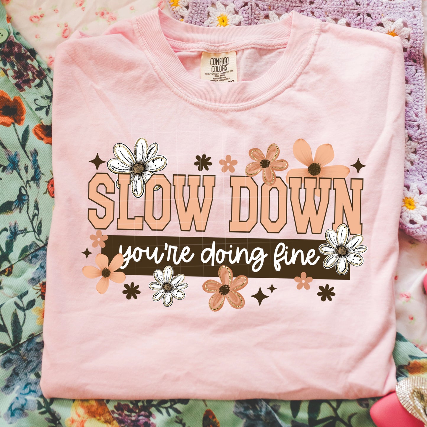 Slow Down You're doing fine tee