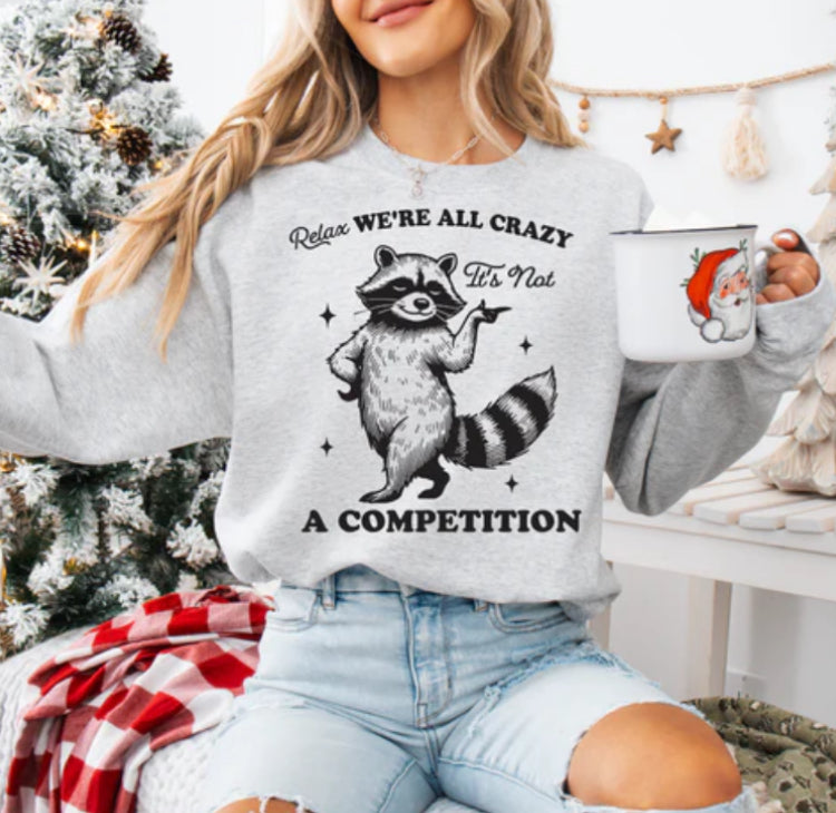 Relax we're Crazy it's not a Competition tee