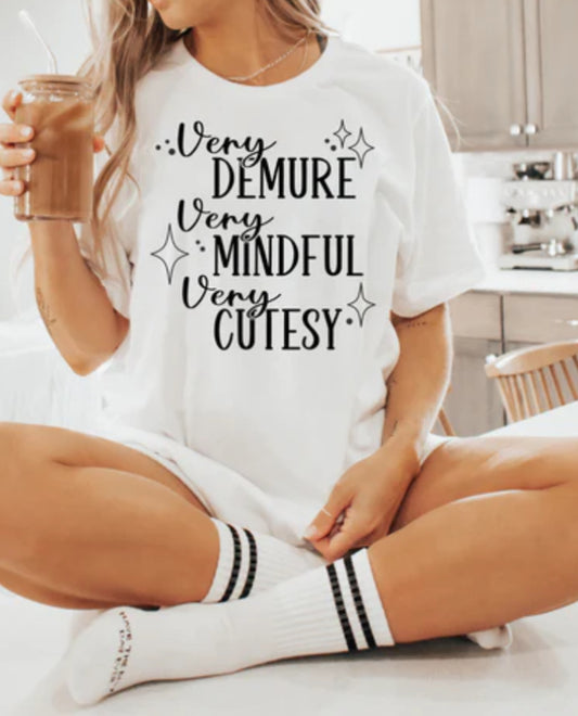 Demure, Mindful, Cutesy tee