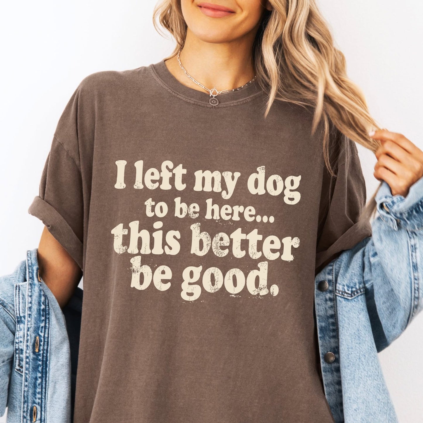 I left my dog to be here tee