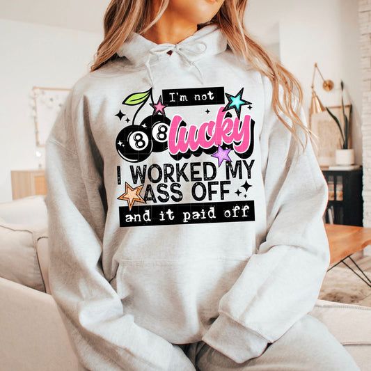 I'm not lucky I worked my ass off tee (black ink)