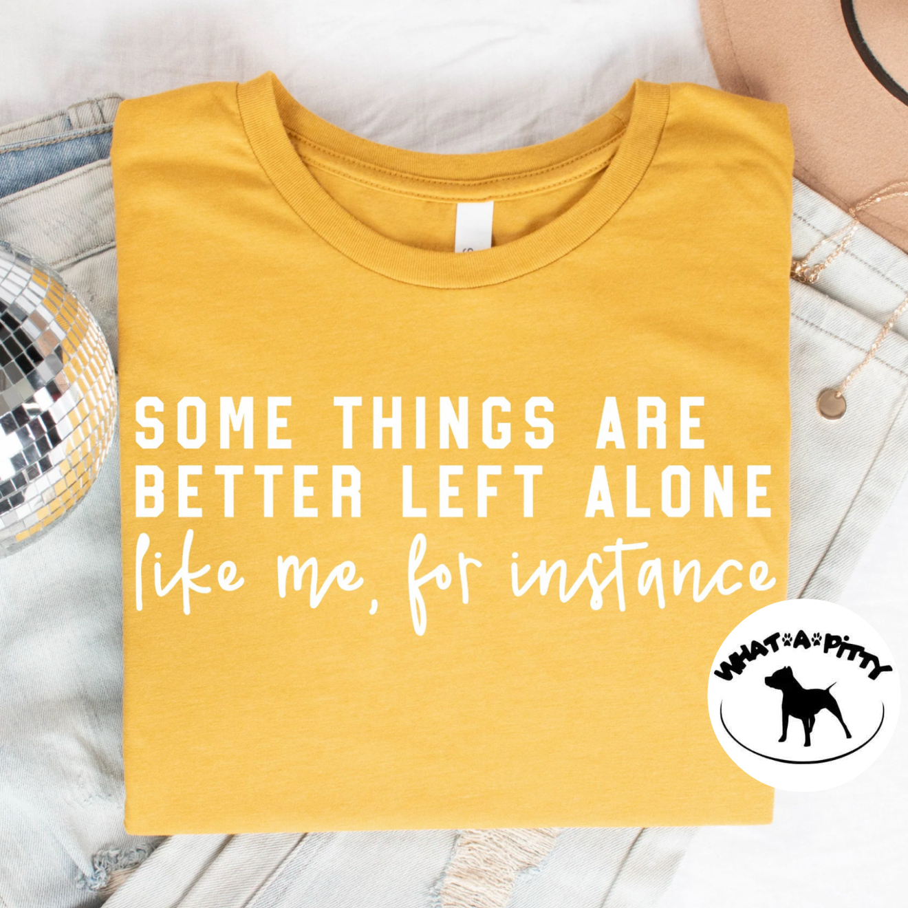 Some things are better left alone tee