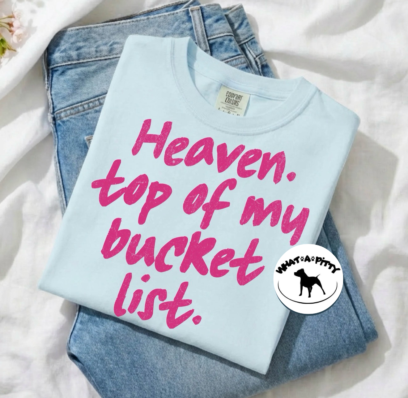 Heaven Top of my Bucket List tee
