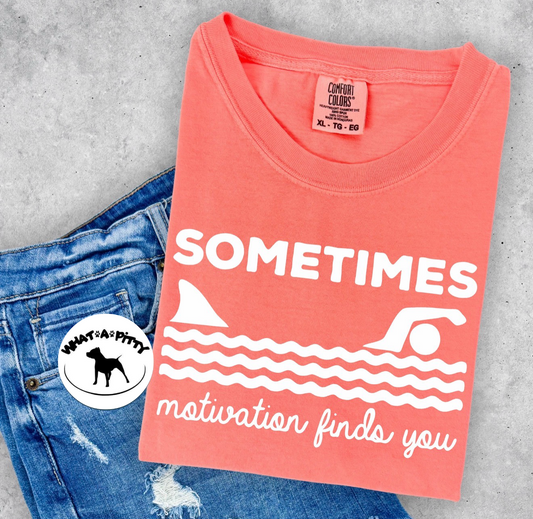 Sometimes Motivation Finds You tee