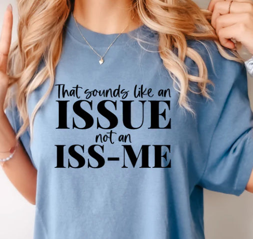 That Sounds like an Issue not an ISS-ME tee