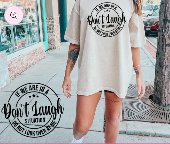 Don't Laugh Situation tee