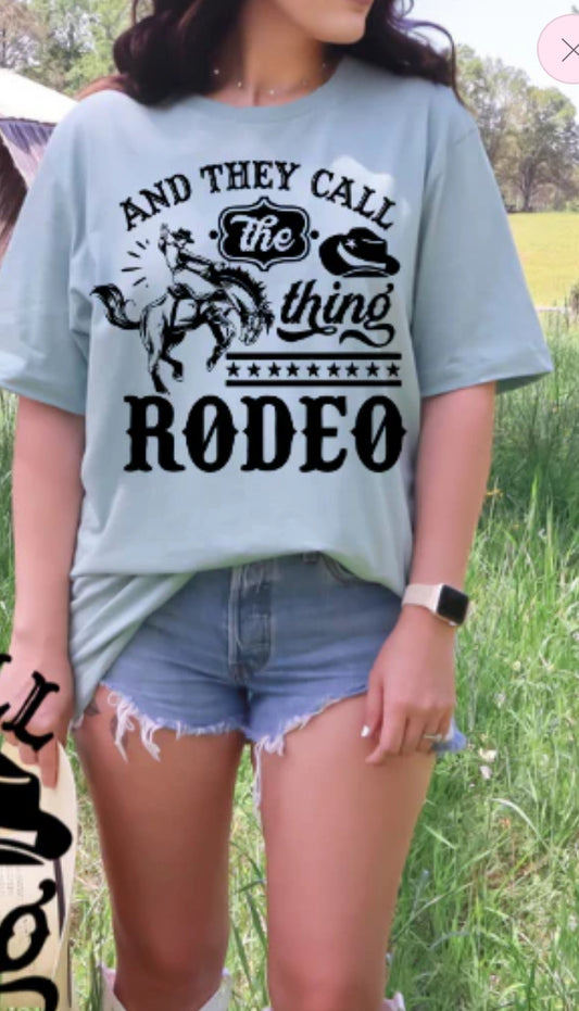 and they call the thing Rodeo tee