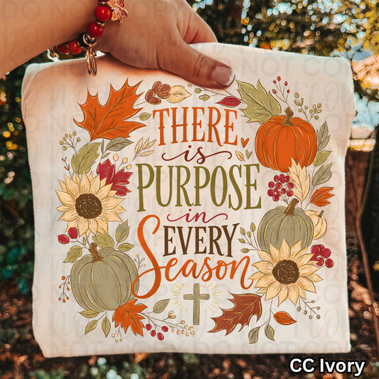 There is Purpose in Every Season tee