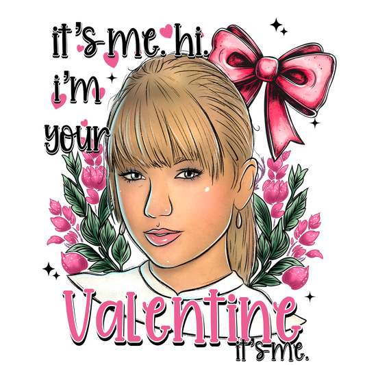 I'm your Valentine, it's me tee