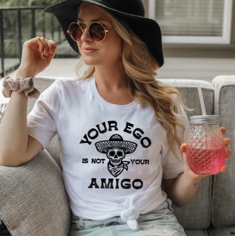 Your Ego is not your Amigo tee