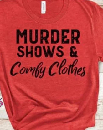 Murder Shows & Comfy Clothes t-shirt